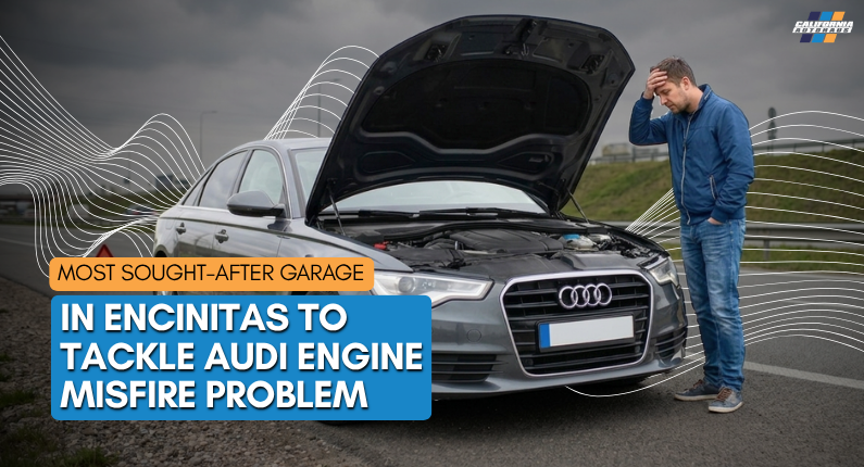 Most Sought-After Garage in Encinitas To Tackle Audi Engine Misfire Problem