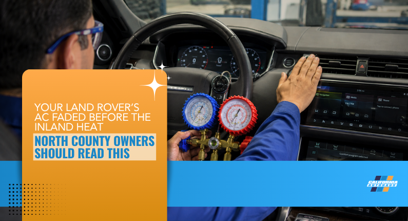 Your Land Rover’s AC Faded Before the Inland Heat – North County Owners Should Read This