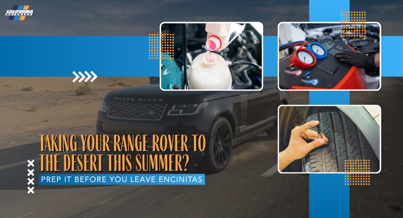 Taking Your Range Rover to the Desert This Summer? Prep It Before You Leave Encinitas